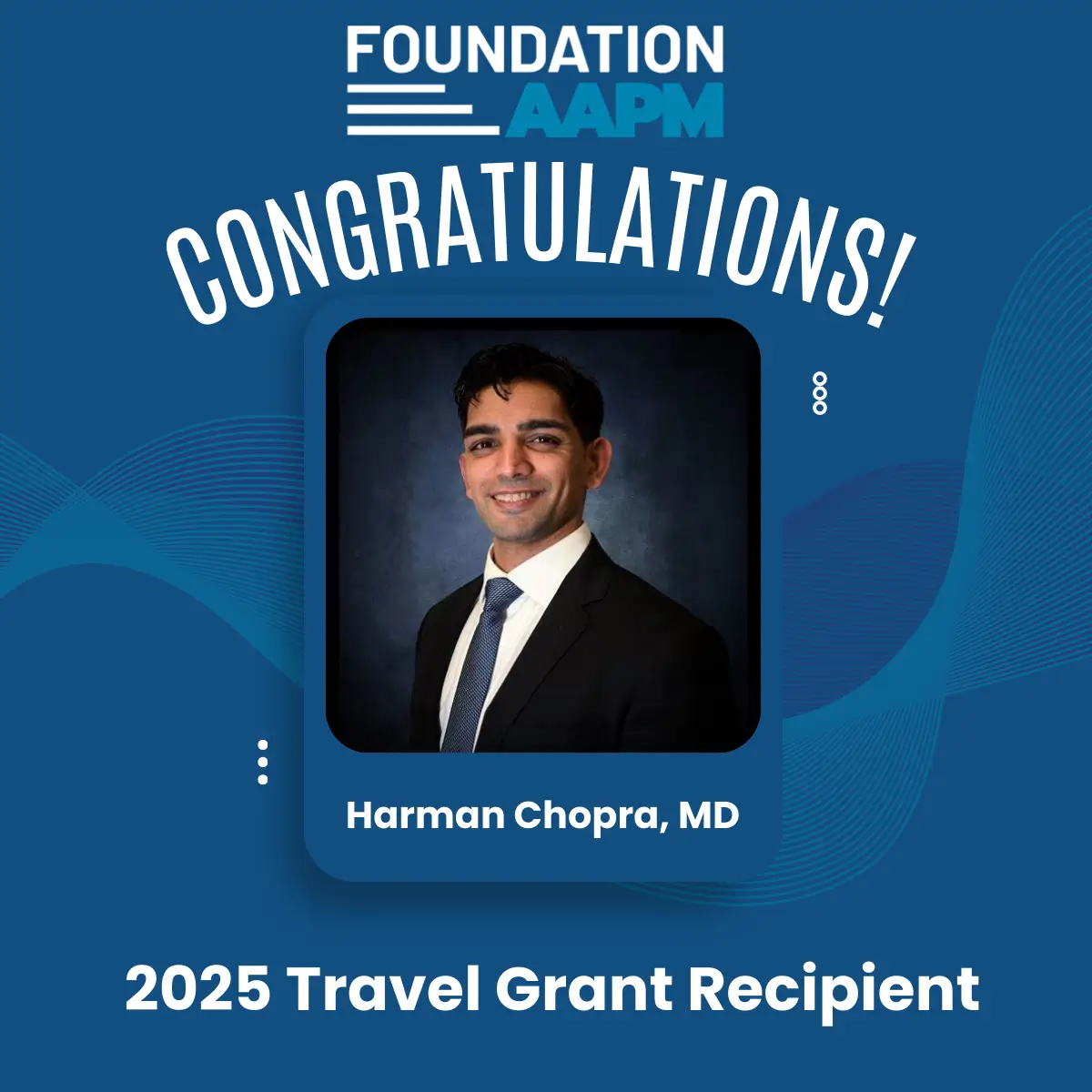 Harman Chopra, MD, AAPM Foundation Giving Tuesday 2025 Travel Grant Recipient